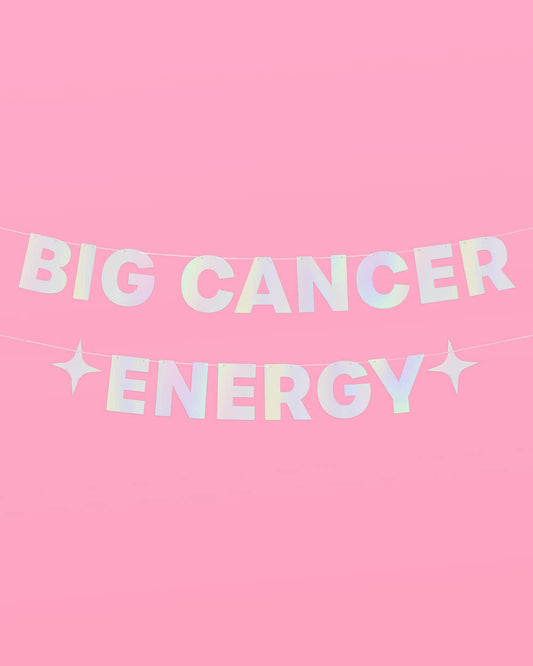 Big Cancer Energy Banner - iridescent foil banner