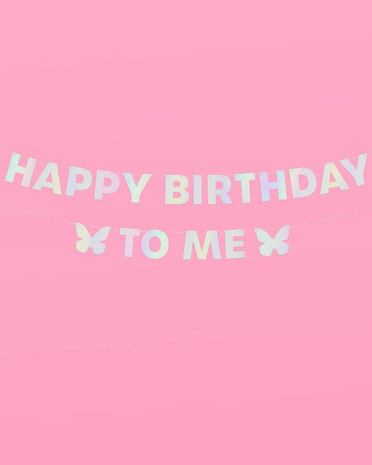 HBD To Me 🦋 Banner - iridescent foil banner